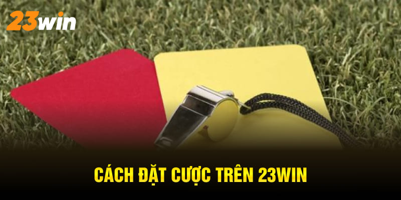 Cách đặt cược trên 23WIN