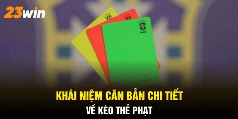 Khái niệm căn bản chi tiết về kèo thẻ phạt